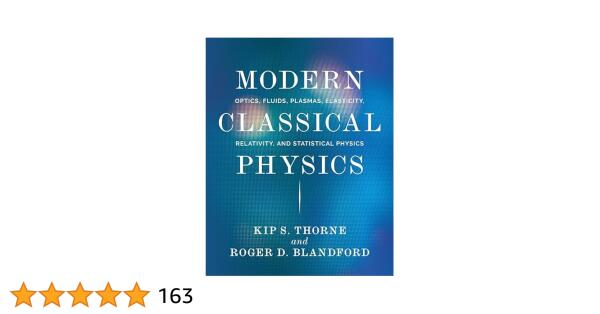 Exploring Modern Classical Physics: A Comprehensive Guide To Optics, Fluids, Plasmas, Elasticity, Relativity, And Statistical Physics