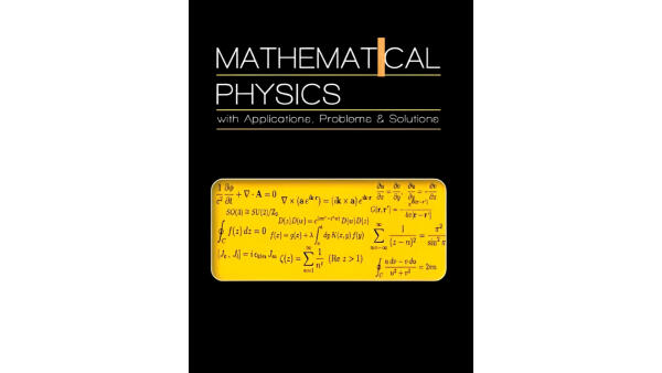 Mathematical Physics-With Applications, Problems & Solutions