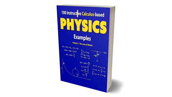 100 Instructive Calculus-Based Physics Examples With Solutions