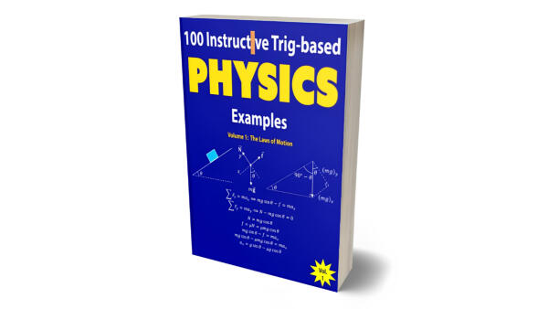 100 Instructive Trig-Based Physics Examples-The Laws Of Motion
